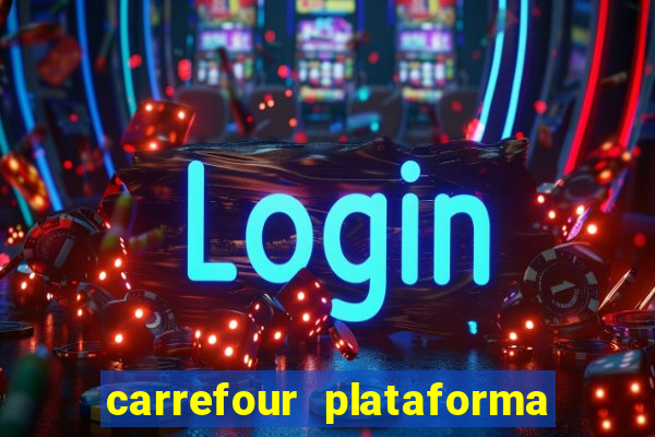 carrefour plataforma de jogos